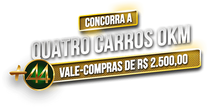 Concorra a quatro carros 0KM + 44 vale-compras de R$ 2.500,00